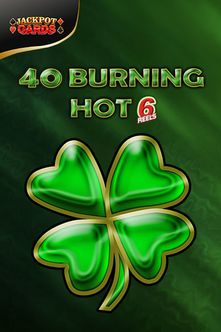 40 Burning Hot 6 Reels